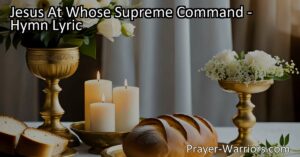 Experience the Power of Jesus in this Faithful Hymn. Reflect on His Sacrifice and Communion. Approach God through Jesus. Let His Love and Grace Fill Your Soul.