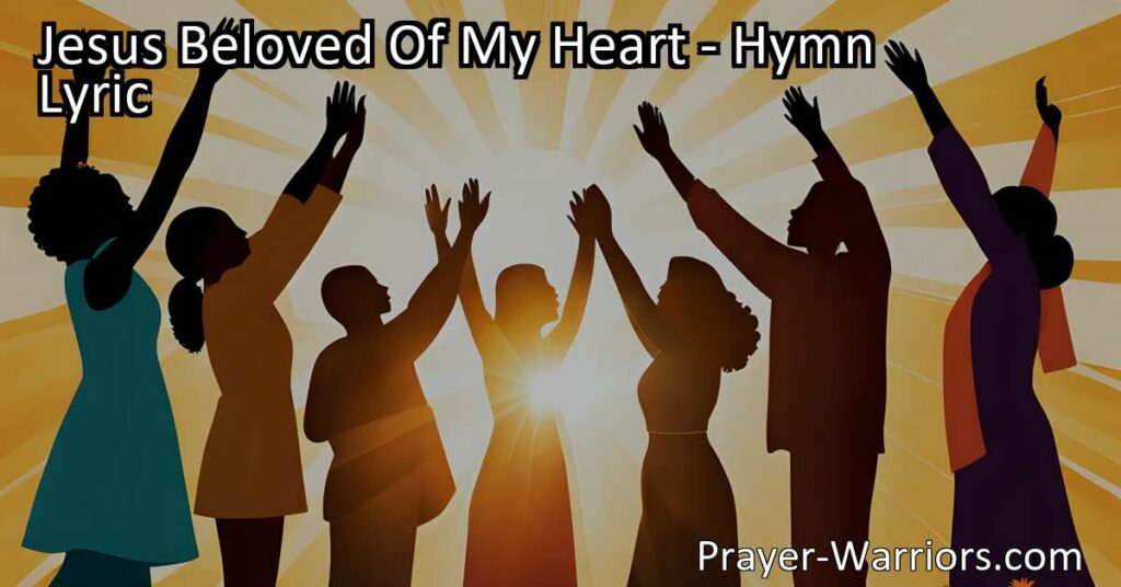 Jesus Beloved Of My Heart: A heartfelt hymn expressing deep love and devotion to Jesus