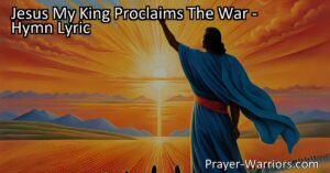 "Find hope and courage in Jesus My King Proclaims The War. Rise up and conquer with faith and hope. Join the battle for victory and the victor's crown."