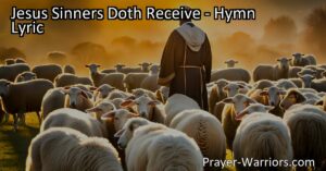Discover the incredible message of Jesus receiving sinners in this heartwarming hymn. Find comfort