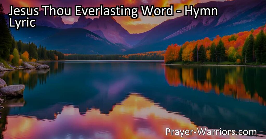 Unlock the Power of God's Word in "Jesus Thou Everlasting Word." Discover the significance of Jesus as the eternal word