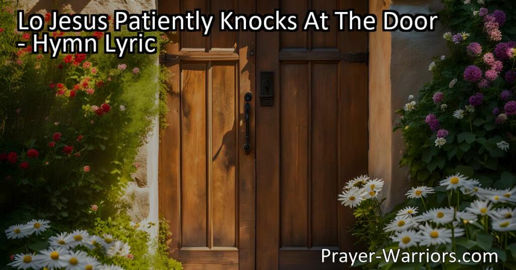 Find peace and salvation as Jesus patiently knocks at the door of your heart. Open today and invite Him in to guide and redeem you from sin.