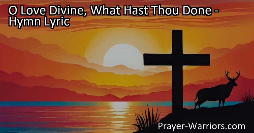 Discover the profound love and sacrifice of Jesus as revealed in the hymn "O Love Divine