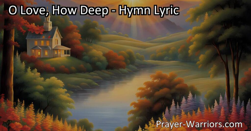 Discover the profound depths of God's love in the hymn "O Love