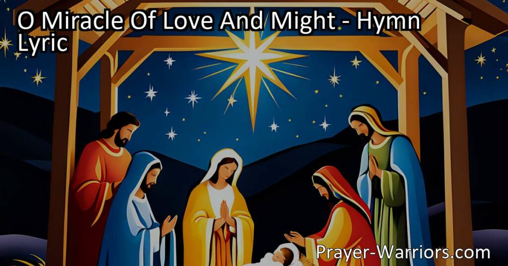Celebrate the miraculous love and humility of Jesus in "O Miracle of Love and Might". Find joy
