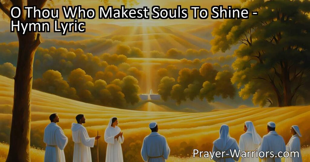 Discover the profound message of the hymn "O Thou Who Makest Souls To Shine." Seek divine light