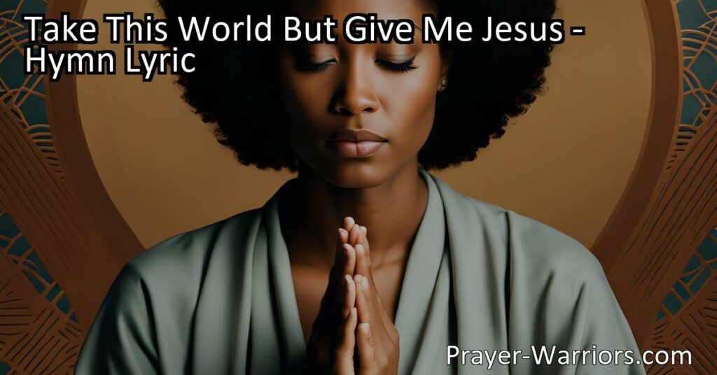 Discover the power of finding peace and purpose in a chaotic world through unwavering faith in Jesus Christ. Embrace the hymn "Take This World But Give Me Jesus" and experience true fulfillment.