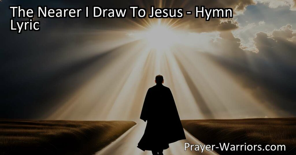 Discover how drawing nearer to Jesus brings light amidst darkness. Find joy in His presence and uncover the bright side in every situation. Read more about "The Nearer I Draw to Jesus" hymn.