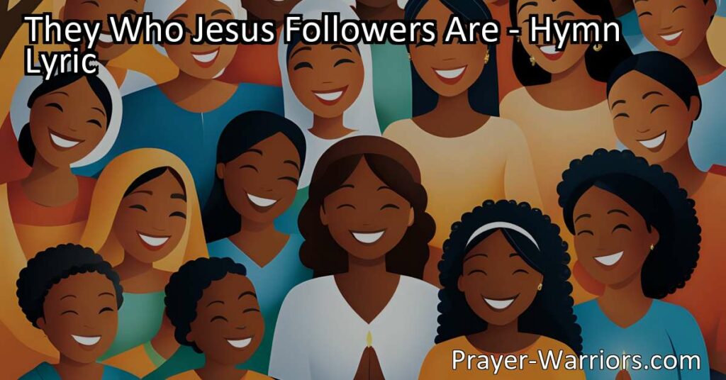 Discover who Jesus' followers truly are in this hymn celebrating unity