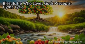 Discover the blessings of loving God's precepts in "Blest Is He Who Loves God's Precepts." Find joy