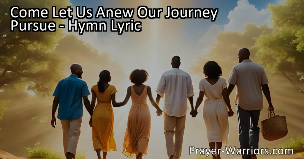 Embark on a spiritual journey with the hymn "Come Let Us Anew Our Journey Pursue". Discover the meaning of seeking a heavenly home beyond this world. Journey towards Immanuel's land with hope and determination.