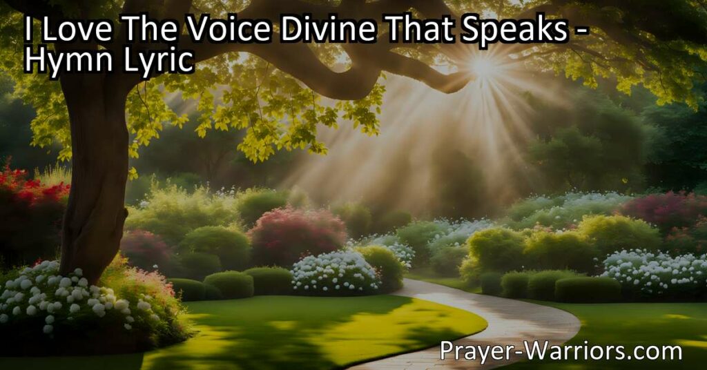 Discover the soothing power of God's voice in "I Love The Voice Divine That Speaks". Find peace