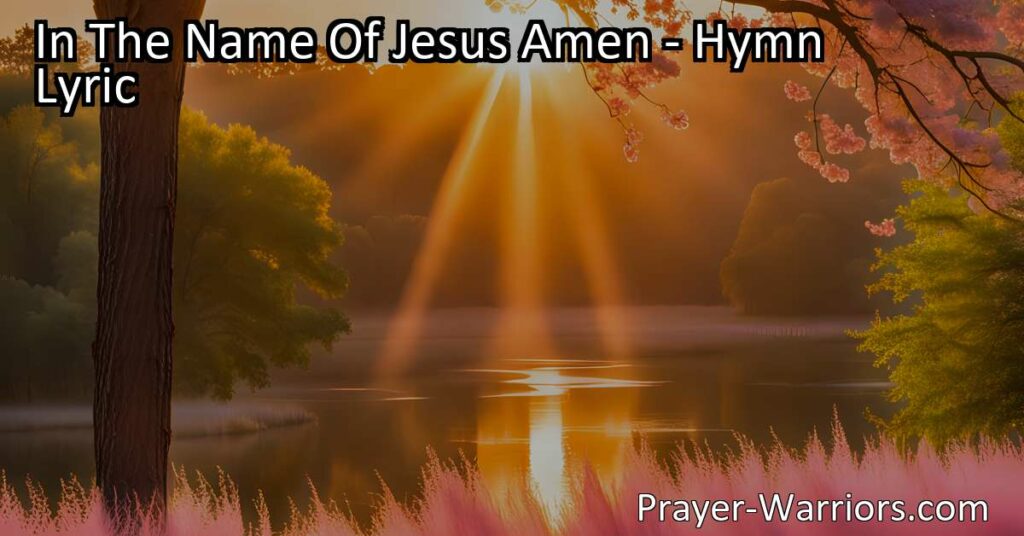 Discover the power of prayer in the name of Jesus with "In The Name Of Jesus Amen." Find comfort