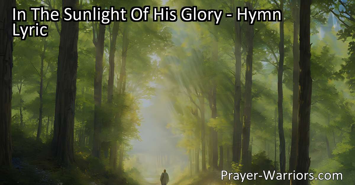 In The Sunlight Of His Glory - Hymn Lyric - Prayer Warriors