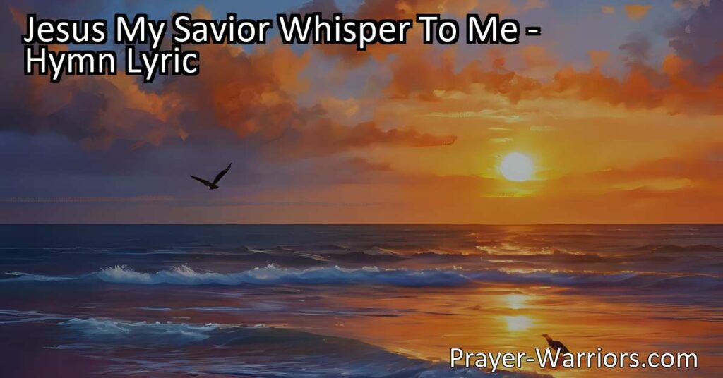 Experience the comforting whispers of Jesus in "Jesus My Savior Whisper To Me" hymn. Lean on His boundless love and guidance for peace and joy. Listen and draw nearer to Him.