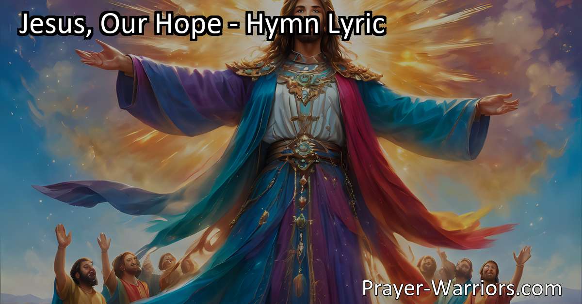 Jesus, Our Hope - Hymn Lyric - Prayer Warriors