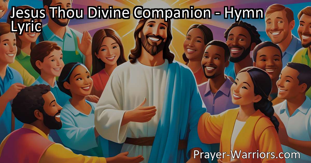 Jesus Thou Divine Companion - Hymn Lyric - Prayer Warriors