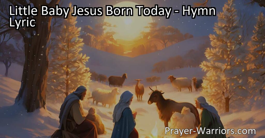 Experience the joy of Christmas with "Little Baby Jesus Born Today" hymn. Invite Jesus into your heart for love