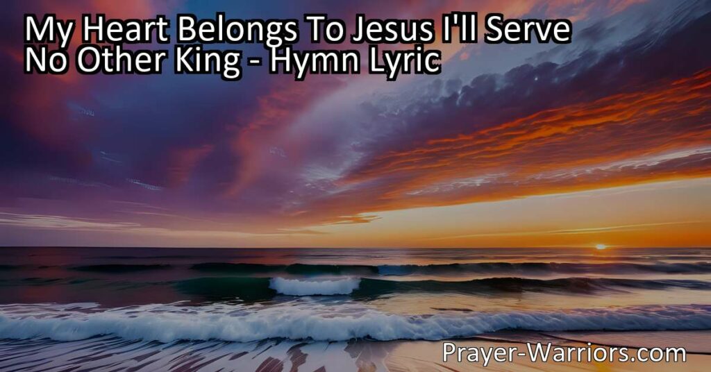 Declare your love for Jesus with this beautiful hymn. Let your heart be filled with joy and gratitude as you serve Him as your one true King. "My Heart Belongs To Jesus I'll Serve No Other King."