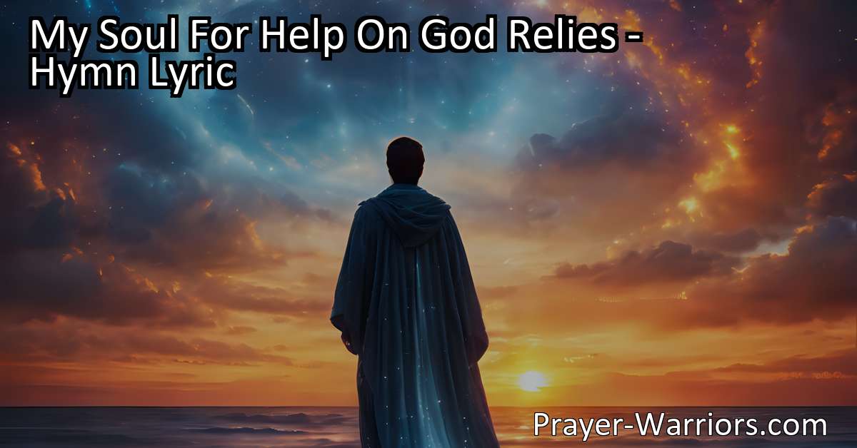 My Soul For Help On God Relies - Hymn Lyric - Prayer Warriors