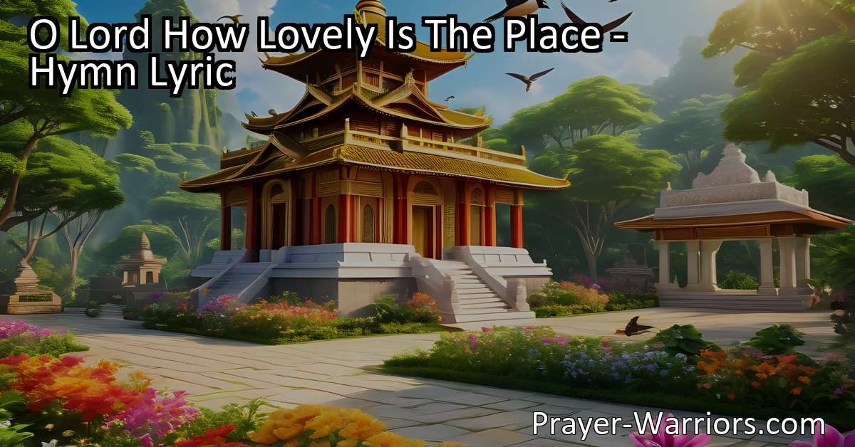 O Lord How Lovely Is The Place – Hymn Lyric