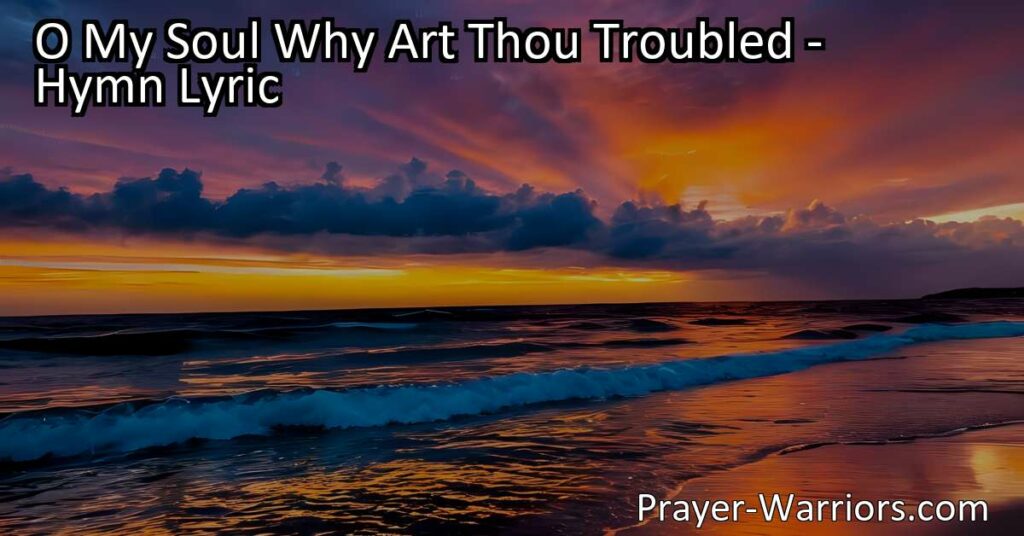 Feeling troubled and overwhelmed? Find comfort in the words of the hymn "O My Soul Why Art Thou Troubled." Reflect on the loving kindness of your dear friend