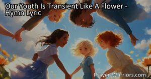 Discover the fleeting beauty of youth in "Our Youth Is Transient Like A Flower." Embrace life's impermanence and cherish each moment with loved ones. Let this poignant reflection inspire you to live with purpose and gratitude.