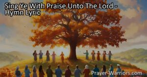 Sing Ye With Praise Unto The Lord - A hymn of joy and mirth to declare salvation. Worship with reverence