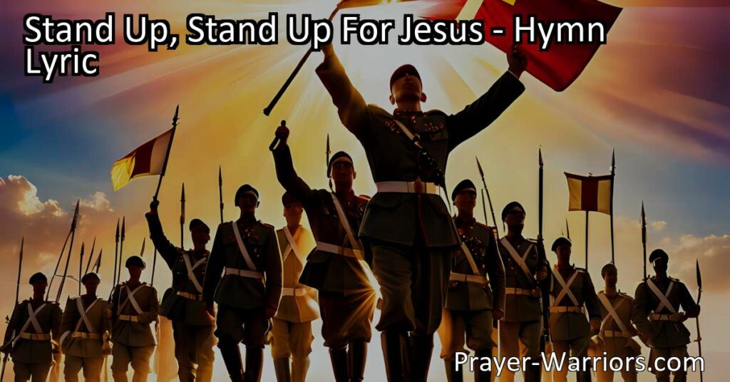 Stand up for Jesus with courage and strength