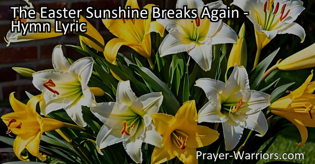 Experience the joy of Easter as the sunshine breaks through