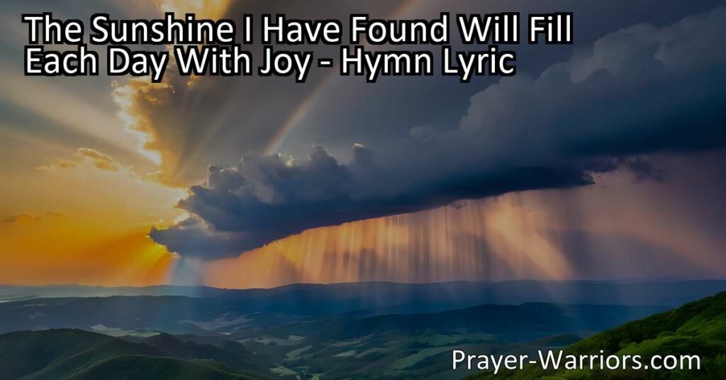 Discover how the sunshine in "The Sunshine I Have Found" hymn can bring joy to every day. Let's carry this sunshine with us and spread positivity everywhere we go.