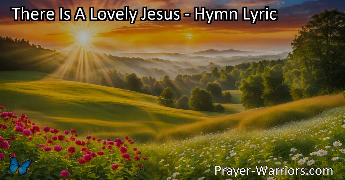 There Is A Lovely Jesus - Hymn Lyric - Prayer Warriors