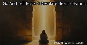 Feeling weary and lost? "Go And Tell Jesus O Desolate Heart" offers a transformative message of seeking solace and strength beyond worldly comforts. Find peace and guidance in embracing spiritual support.