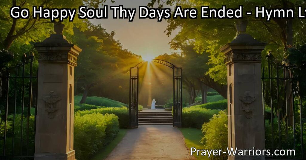 Embark on a journey of introspection and self-discovery with words that resonate deeply: "Go Happy Soul Thy Days Are Ended." Find peace