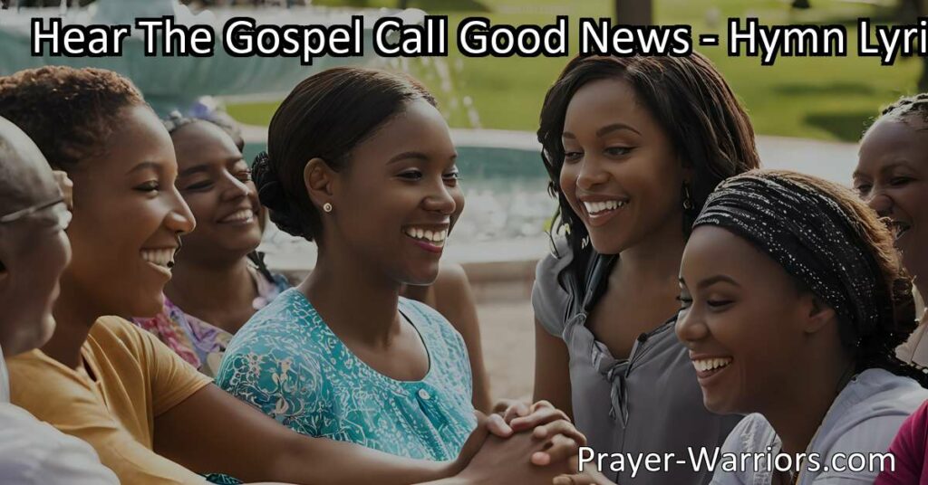 Experience the joy of embracing the gospel call good news! Find peace