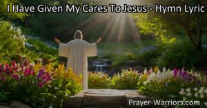 Embark on a spiritual journey to surrender your cares to Jesus. Find peace