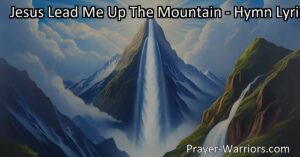 Ascend with Jesus up the mountain of spiritual growth. Discover peace