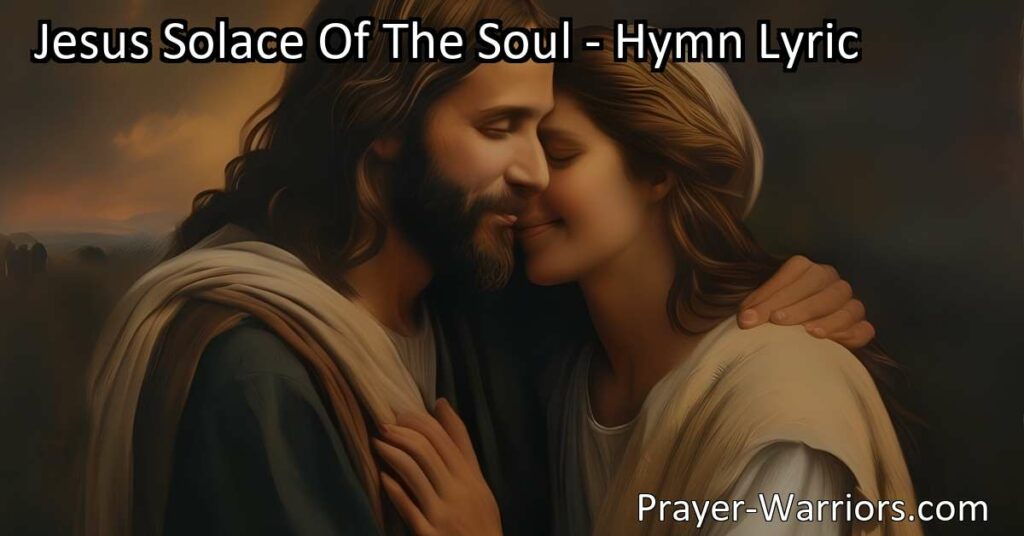 Discover the transformative power of love in Jesus Solace Of The Soul. Find comfort