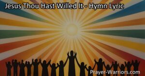 Experience the power of unity and faith with Jesus Thou Hast Willed It hymn. Find peace