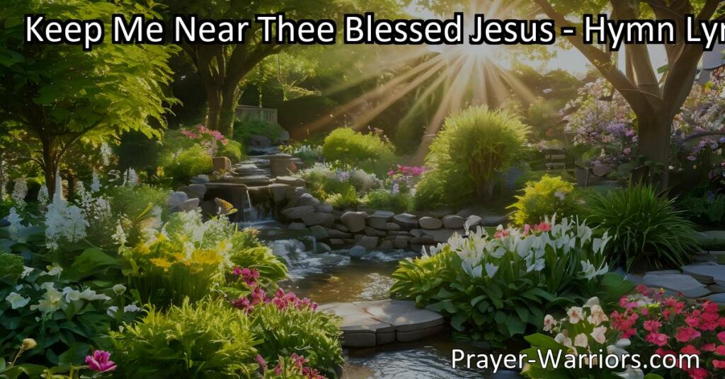 Embrace divine presence and guidance with heartfelt hymn "Keep Me Near Thee Blessed Jesus." Find solace in spiritual companionship and illumination.