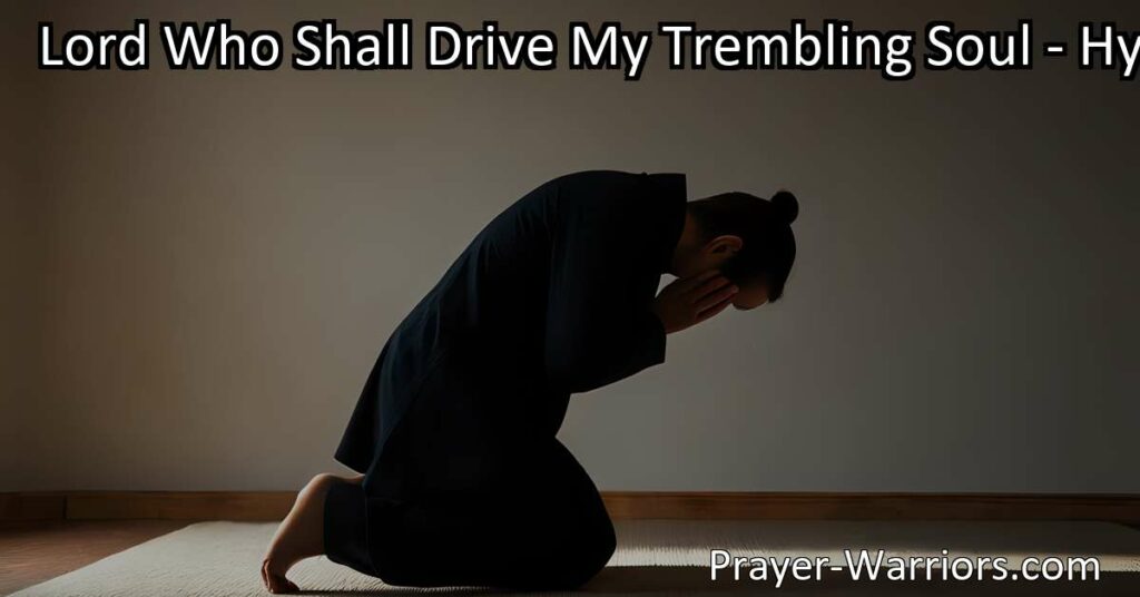 Discover the profound journey of self-discovery and redemption in "Lord Who Shall Drive My Trembling Soul." Explore themes of guilt