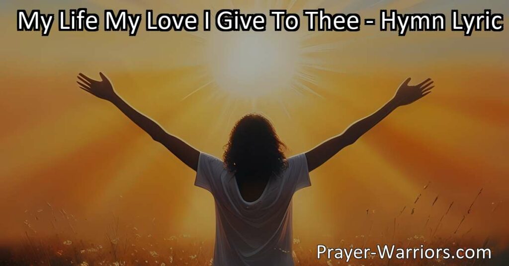 Dedicate your life to purpose and fulfillment with the hymn My Life My Love I Give To Thee. Find happiness through devotion and gratitude. Live for something greater!