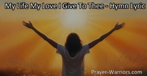 Dedicate your life to purpose and fulfillment with the hymn My Life My Love I Give To Thee. Find happiness through devotion and gratitude. Live for something greater!