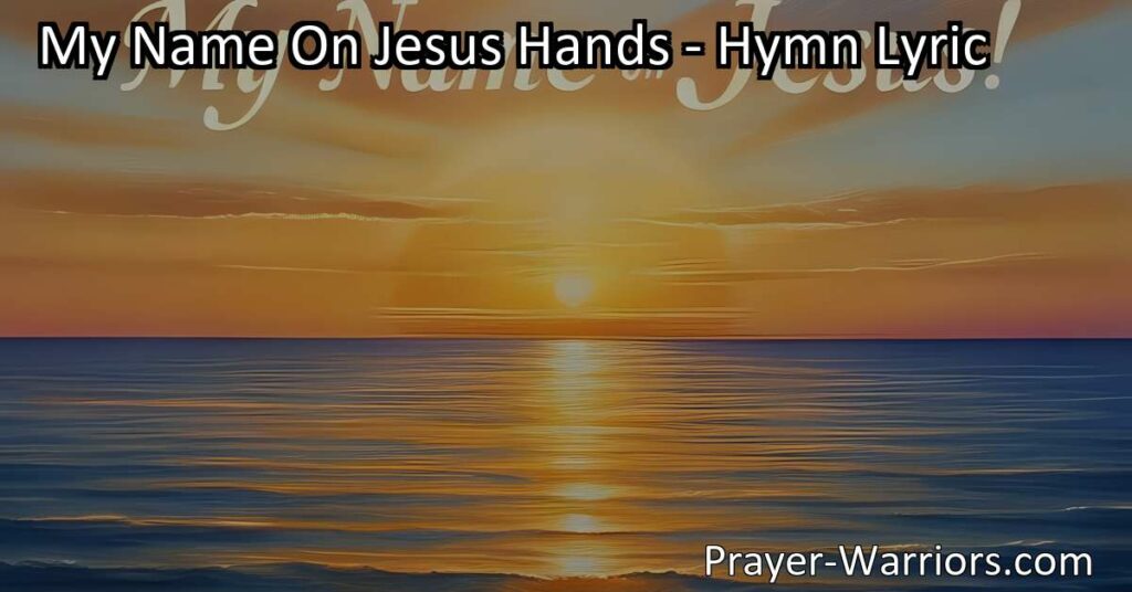 Discover the profound meaning behind "My Name On Jesus Hands" poem