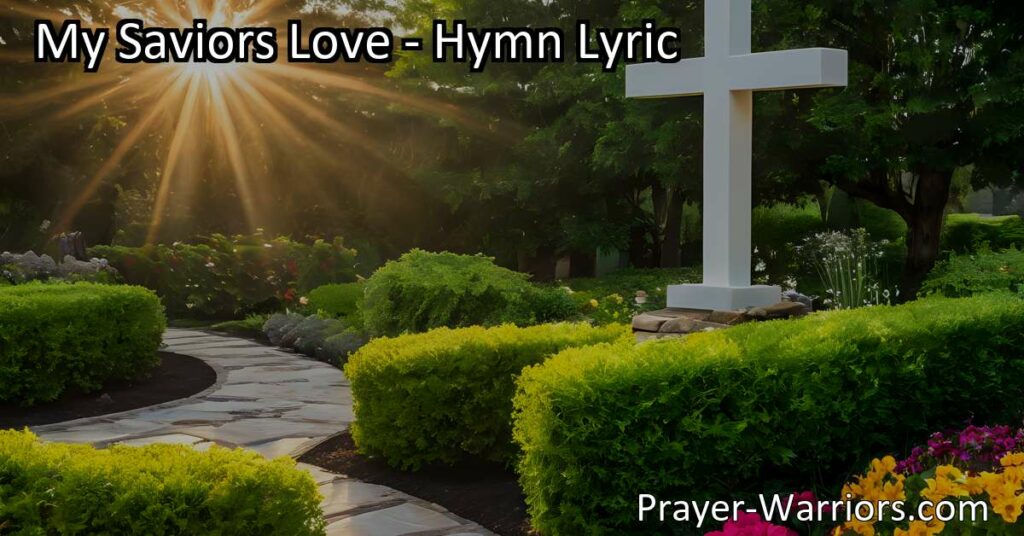 Experience the profound love of Jesus in "My Savior's Love" hymn. Reflect on His unconditional love and find comfort in His sacrifice. Feel the joy of His eternal love for you.