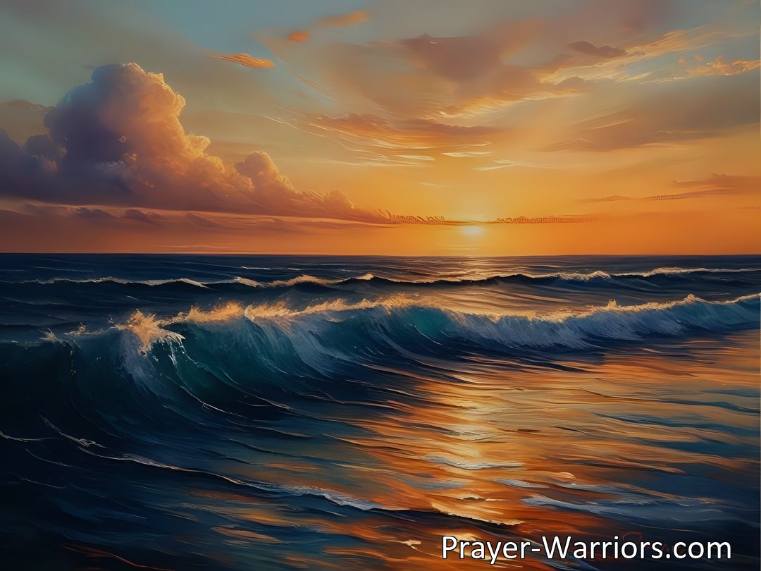 Freely Shareable Hymn Inspired Image Experience boundless salvation and cleansing in the deep ocean of love. Find peace, redemption, and transformation in the midst of life's chaos. Let the waves of love and mercy roll over you.