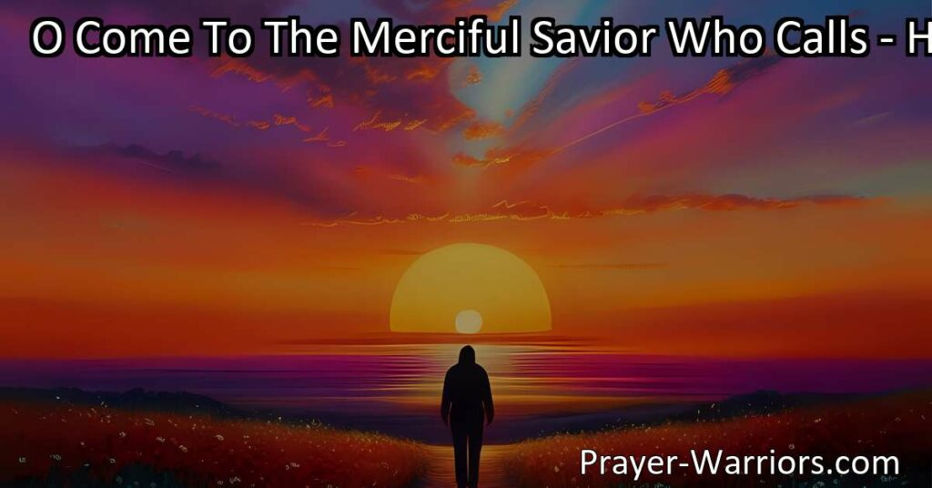 Seek comfort and healing in the embrace of the merciful Savior who calls you. Find forgiveness