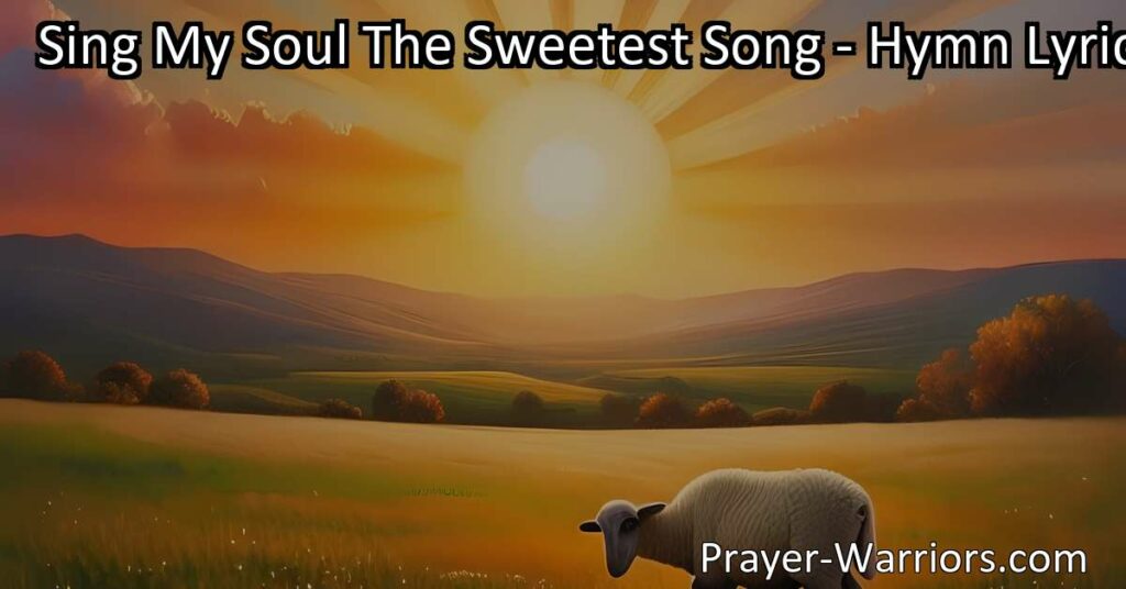 Discover the healing power of the hymn "Sing My Soul The Sweetest Song." Find solace