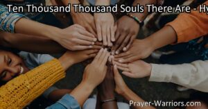 Discover the deep spiritual journey in "Ten Thousand Thousand Souls There Are" poem. Embrace inclusivity