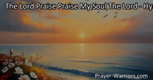 Experience the timeless message of trust and hope in "The Lord Praise Praise My Soul The Lord." Find inner peace and fulfillment through spiritual connection and practical steps for greater happiness.